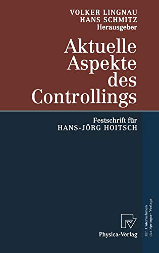 9783790814507: Aktuelle Aspekte des Controllings: Festschrift fr Hans-Jrg Hoitsch (German Edition)