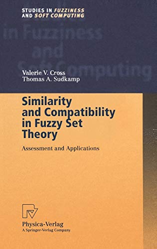 9783790814583: Similarity and Compatibility in Fuzzy Set Theory: Assessment and Applications: 93 (Studies in Fuzziness and Soft Computing, 93)