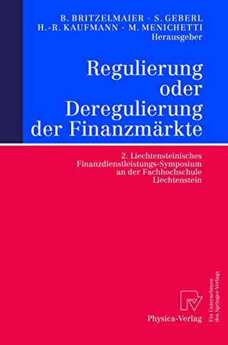 Stock image for Regulierung oder Deregulierung der Finanzmrkte: Strategieimplikationen fr Finanzdienstleiter: 2. Liechtensteinisches Finanzdienstleistungs-Symposium an der Fachhochschule Liechtenstein for sale by medimops