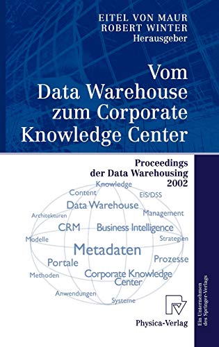 Vom Data Warehouse zum Corporate Knowledge Center Proceedings der Data Warehousing 2002 - Maur, Eitel und Robert Winter