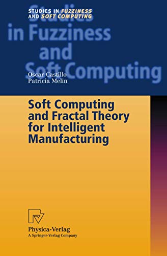 Soft Computing and Fractal Theory for Intelligent Manufacturing. - Oscar and Patricia Melin Castillo