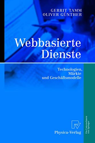 Webbasierte Dienste: Technologien, Märkte und Geschäftsmodelle: Technologien, Markte Und Geschaftsmodelle - Gerrit Tamm