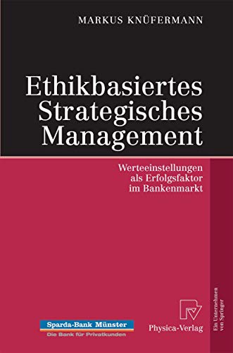 Imagen de archivo de Ethikbasiertes Strategisches Management: Werteeinstellungen als Erfolgsfaktor im Bankenmarkt a la venta por medimops