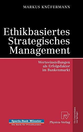 Stock image for Ethikbasiertes Strategisches Management: Werteeinstellungen als Erfolgsfaktor im Bankenmarkt for sale by medimops