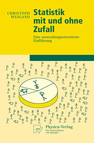 Beispielbild fr Statistik mit und ohne Zufall: Eine anwendungsorientierte Einfhrung (Physica-Lehrbuch) zum Verkauf von medimops