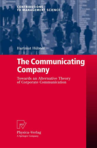 The Communicating Company: Towards an Alternative Theory of Corporate Communication (Contribution...