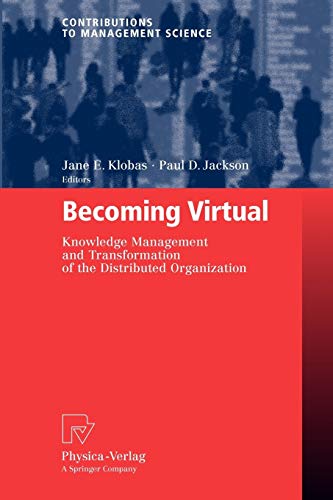 Imagen de archivo de Becoming Virtual: Knowledge Management and Transformation of the Distributed Organization (Contributions to Management Science) a la venta por HPB-Red