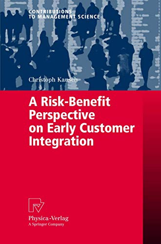 Stock image for A Risk-Benefit Perspective on Early Customer Integration (Contributions to Management Science) for sale by Lucky's Textbooks