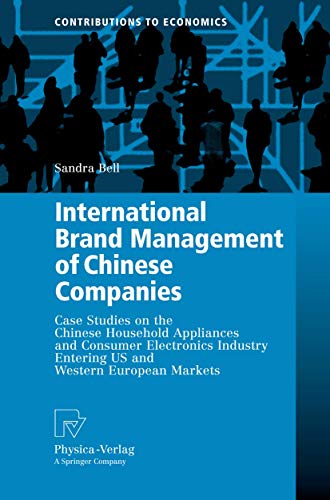 Beispielbild fr International Brand Management of Chinese Companies : Case Studies on the Chinese Household Appliances and Consumer Electronics Industry Entering US and Western European Markets zum Verkauf von Better World Books: West