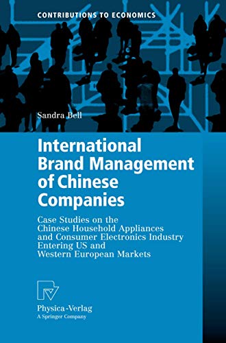 Stock image for International Brand Management of Chinese Companies : Case Studies on the Chinese Household Appliances and Consumer Electronics Industry Entering US and Western European Markets for sale by Better World Books: West
