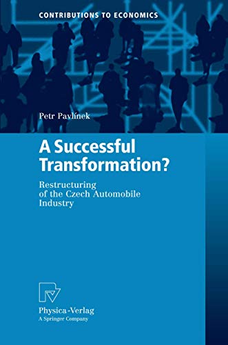 Stock image for A Successful Transformation?: Restructuring of the Czech Automobile Industry (Contributions to Economics) for sale by K & L KICKIN'  BOOKS
