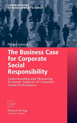 Beispielbild fr The Business Case for Corporate Social Responsibility: Understanding and Measuring Economic Impacts of Corporate Social Performance (Contributions to Management Science) zum Verkauf von medimops