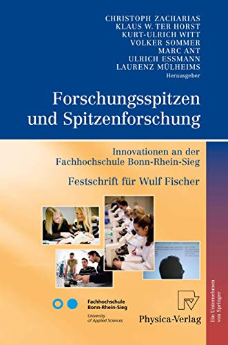 Imagen de archivo de Forschungsspitzen und Spitzenforschung: Innovationen an der Fachhochschule Bonn-Rhein-Sieg. Festschrift fr Wulf Fischer a la venta por medimops