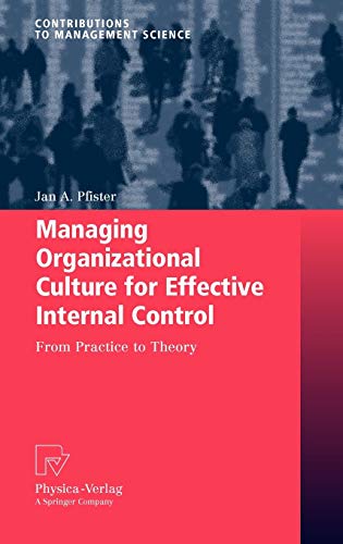 Beispielbild fr Managing Organizational Culture for Effective Internal Control: From Practice to Theory (Contributions to Management Science) zum Verkauf von WorldofBooks
