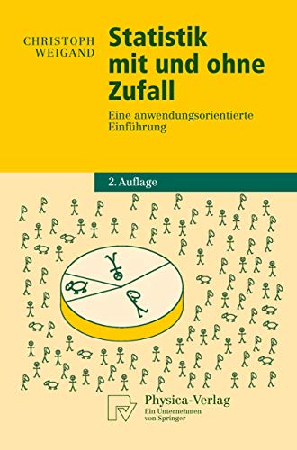 Beispielbild fr Statistik mit und ohne Zufall: Eine anwendungsorientierte Einfhrung (Physica-Lehrbuch) zum Verkauf von medimops