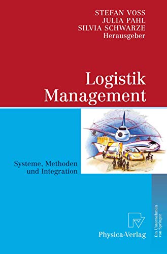 Logistik Management: Systeme, Methoden, Integration [Paperback] Voß, Stefan; Pahl, Julia and Schw...