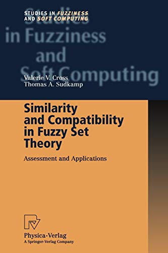 9783790825077: Similarity and Compatibility in Fuzzy Set Theory: Assessment and Applications: 93 (Studies in Fuzziness and Soft Computing)