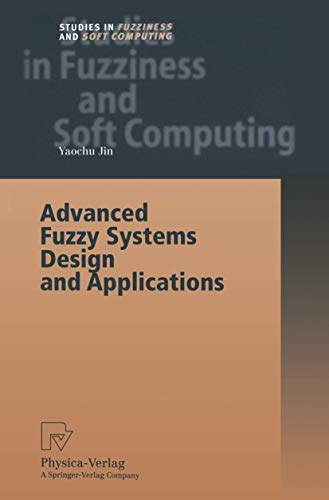 Stock image for Advanced Fuzzy Systems Design and Applications (Studies in Fuzziness and Soft Computing, 112) for sale by Phatpocket Limited