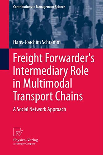 9783790827743: Freight Forwarder's Intermediary Role in Multimodal Transport Chains: A Social Network Approach (Contributions to Management Science)