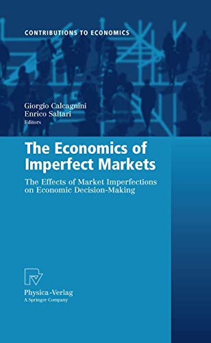 9783790828085: The Economics of Imperfect Markets: The Effects of Market Imperfections on Economic Decision-Making (Contributions to Economics)