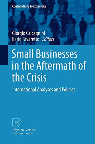 Stock image for Small Businesses in the Aftermath of the Crisis: International Analyses and Policies (Contributions to Economics) [Gebundene Ausgabe] Calcagnini, Giorgio und Favaretto, Ilario for sale by Volker Ziesing