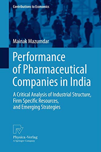 Performance of Pharmaceutical Companies in India: A Critical Analysis of Industrial Structure, Fi...