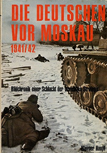 9783790900019: Die Deutschen vor Moskau 1941/42. Bildchronik einer Schlacht der verfehlten Strategie