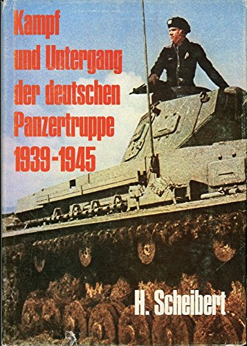 Beispielbild fr Kampf und Untergang der deutschen Panzertruppe 1939-1945 / German Panzertroops 1939-1945. A pictoral histora ofthe campaigns, the battles, the equipment and the men. With maps, organisationdiagrams, and text in English and German zum Verkauf von Bernhard Kiewel Rare Books