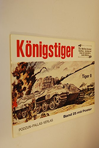 Panzerkampfwagen VI - Tiger II Königstiger (= Das Waffen-Arsenal Bewaffnung - Ausrüstung und Einsatz der Streitkräfte im Zweiten Weltkrieg ). - Scheibert, Horst