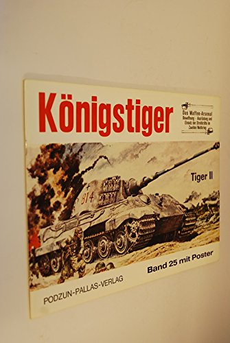 Panzerkampfwagen VI - Tiger II Königstiger (= Das Waffen-Arsenal Bewaffnung - Ausrüstung und Eins...