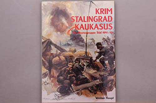 Krim, Stalingrad, Kaukasus: Bildbericht der Heeresgruppe SuÌˆd 1941-1945 (German Edition) (9783790900705) by Haupt, Werner
