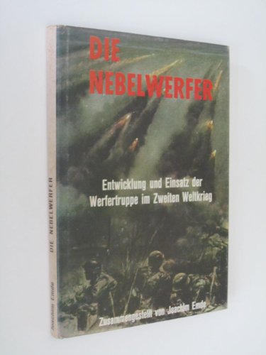 9783790901122: Die Nebelwerfer. Entwicklung und Einsatz der Werfertruppe im Zweiten Weltkrieg