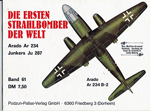 Stock image for Die ersten Strahlbomber der Welt: Arado Ar 234 und Junkers Ju 287 (Das Waffen-Arsenal) (German Edition) for sale by GF Books, Inc.