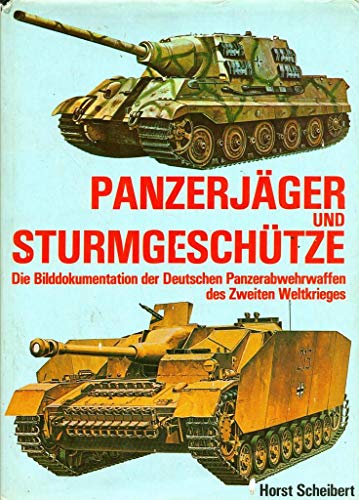 Panzerjäger und Sturmgeschütze : e. Bilddokumentation d. dt. Panzerabwehrwaffen d. 2. Weltkrieges...