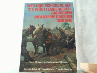 9783790901351: Weg und Schicksal der 215. wrttembergisch-badischen Infanterie-Division 1936-1945: Eine Dokumentation in Bildern