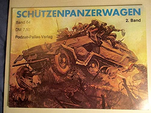 Schützenpanzerwagen. Immer am Feind. 2. Band, Waffen Arsenal Band 64. - Scheibert, Horst