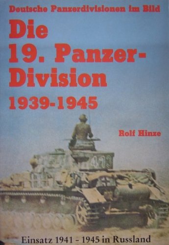 Beispielbild fr Die 19. Panzer-Division. Bewaffnung, Einstze, Mnner. Einsatz 1941 - 1945 in Ruland zum Verkauf von medimops