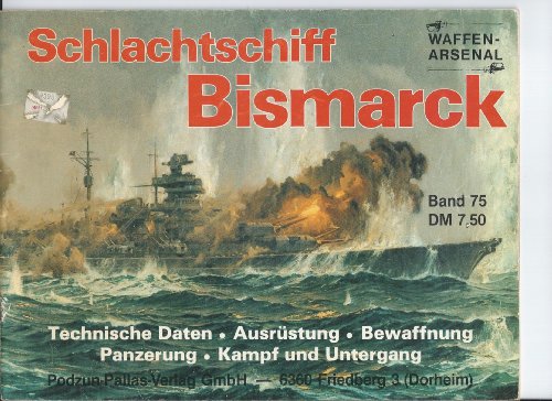 Imagen de archivo de SCHLACHTSCHIFF BISMARCK Technische Daten, Ausrustung, Bewaffnung, Panzerung, Kampf und Untergang (Band 75) a la venta por Books From California