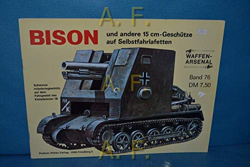 Beispielbild fr Bison und andere 15 cm-Geschutze auf Selbstfahrlafetten. Band 76 zum Verkauf von Kisselburg Military Books