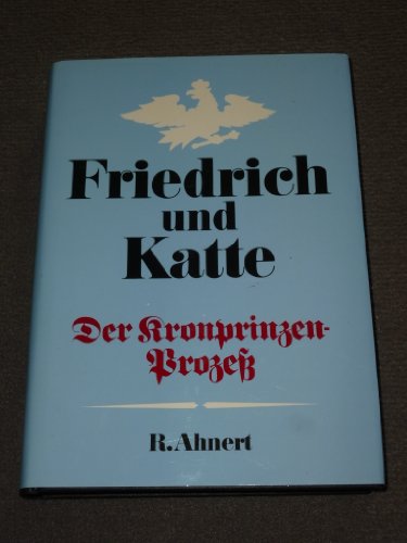 Imagen de archivo de Friedrich und Katte. Der Kronprinzen-Proze. a la venta por Antiquariat & Verlag Jenior