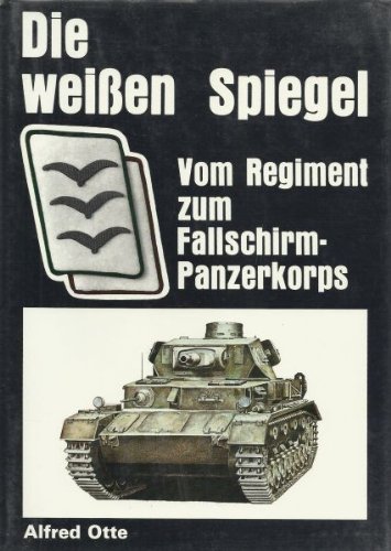 9783790901856: Die Weissen Spiegel ; Vom Regiment Zum Fallschirmpanzerkorps