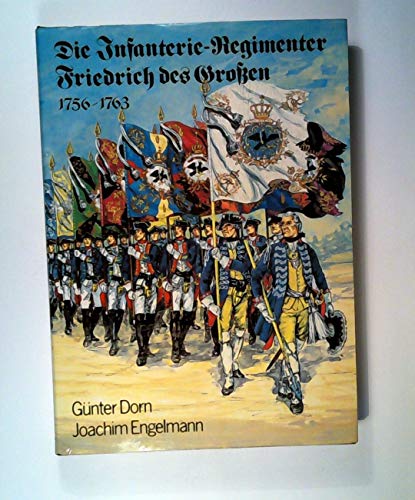 Beispielbild fr Die Infanterie-Regimenter Friedrich des Groen 1756-1763 zum Verkauf von Bernhard Kiewel Rare Books