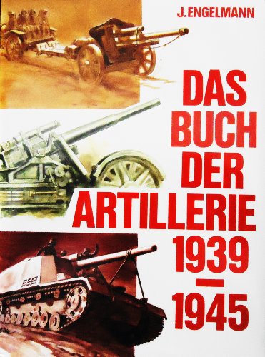 Stock image for Das Buch der Artillerie 1939-1945 for sale by Saucony Book Shop