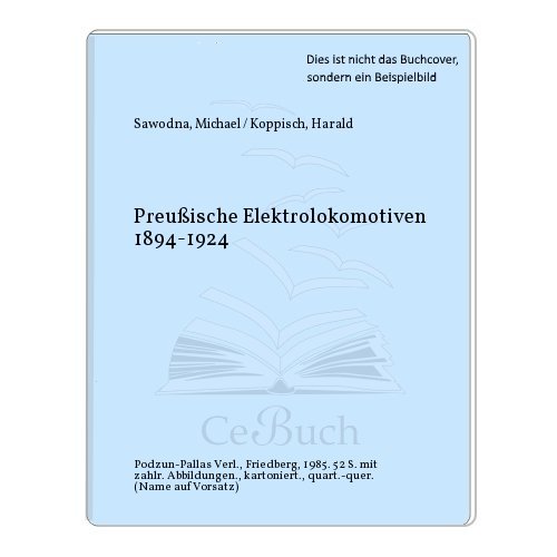 Imagen de archivo de Preussische Elektrolokomotiven. 1894 - 1924. a la venta por Antiquariat Alte Seiten - Jochen Mitter