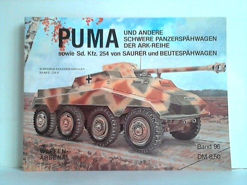 9783790902648: Puma. Und andere schwere Panzersphwagen der ARK-Reihe sowie Sd.Kfz. 254 von Sauer und Beutesphwagen