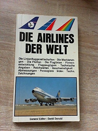 Stock image for Die Airlines der Welt : d. Linienfluggesellschaften, d. Markierungen, d. Flotten . [general ed.: David Donald] for sale by Versandantiquariat Willi Mattutat