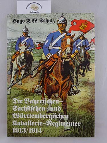 Beispielbild fr Die Bayerischen, Schsischen und Wrttembergischen Kavallerie- Regimenter 1913/1914. (6907 911). Nach dem Gesetz vom 3. Juli 1913 zum Verkauf von medimops