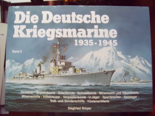 Beispielbild fr Die deutsche Kriegsmarine 1935-1945 Band 2: Zerstrer - Torpedo-Boote - Kleine Kampfeinheiten - Hilfsschiffe - Kstenartillerie. zum Verkauf von Bernhard Kiewel Rare Books