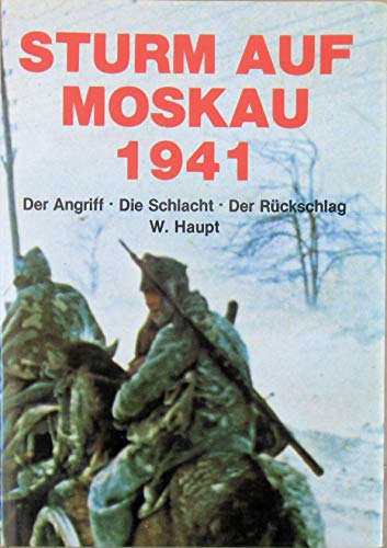 9783790902884: Sturm auf Moskau 1941: Der Angriff, die Schlacht, der Rckschlag