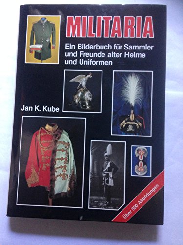 Beispielbild fr Militaria. Ein Bilderbuch fr Sammler und Freunde alter Helme und Uniformen. zum Verkauf von Antiquariat Hans Hammerstein OHG